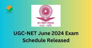 Read more about the article UGC-NET June 2024 Exam Schedule Announced: Complete Date Sheet and Details Inside